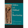 Children and Childhood in Bioarchaeology: Bioarchaeological Interpretations of the Human Past: Local, Regional, and Global Perspectives