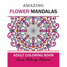 Amazing Flower Mandalas Adult coloring Book