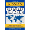 Learn Bosnian with Word Scramble Puzzles Volume 1: Learn Bosnian Language Vocabulary with 110 Challenging Bilingual Word Scramble Puzzles