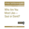 Precepts for Life Study Guide: Who Are You Most Like -- Saul or David? (1 Samuel Part 2)