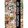 Portland Street Art Volume Two (Revised Edition): A Visual Time Capsule Beyond Graffiti