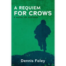 A Requiem for Crows: A Novel of Vietnam