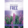 Breaking Free: How Forgiveness and a Course in Miracles Can Set You Free