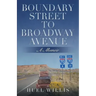 Boundary Street to Broadway Avenue: A Memoir