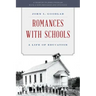Romances with Schools: A Life of Education