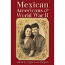 Mexican Americans & World War II