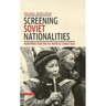 Screening Soviet Nationalities: Kulturfilms from the Far North to Central Asia