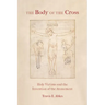 The Body of the Cross: Holy Victims and the Invention of the Atonement