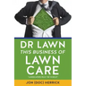 Dr Lawn: This Business of Lawn Care