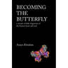 Becoming the Butterfly: A Mosaic of Little Fragments of the Human Heart and Soul