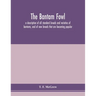 The bantam fowl; a description of all standard breeds and varieties of bantams, and of new breeds that are becoming popular