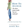 How To Answer "Do These Pants Make My Ass Look Fat?": and get laid like tile!