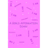 A Girl's Affirmation Diary
