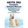 Akita Inu Complete Owners Manual. Akita Inu book for care, costs, feeding, grooming, health and training.