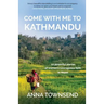 Come with Me to Kathmandu: 12 Powerful Stories of Women's Courageous Faith in Nepal