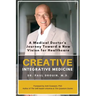 Creative Integrative Medicine: A Medical Doctor's Journey Toward a New Vision of Healthcare