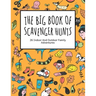 The Big Book Of Scavenger Hunts: 26 Indoor And Outdoor Family Adventures