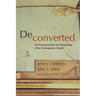 Deconverted: The Deconstruction and Dismantling of the Contemporary Church