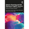 Literary Knowing and the Making of English Teachers: The Role of Literature in Shaping English Teachers' Professional Knowledge and Identities