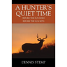 A Hunter's Quiet Time: Before the Sun Rises Before the Sun Sets