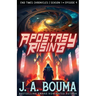 Apostasy Rising Episode 4: A Religious Apocalyptic Sci-Fi Adventure