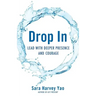 Drop in: Lead with Deeper Presence and Courage