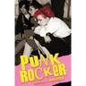 Punk Rocker: Punk stories of Billy Idol, Sid Vicious, Iggy Pop from New York City, Los Angeles, Minnesota, United Kingdom and Austria.