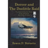 Denver and the Doolittle Raid: The Extraordinary Story of an Ordinary World War II Hero