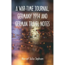 A War-time Journal, Germany 1914 and German Travel Notes