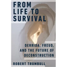 From Life to Survival: Derrida, Freud, and the Future of Deconstruction