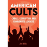 American Cults: Cabals, Corruption, and Charismatic Leaders