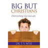 Big But Christians: Overcoming Our Excuses