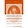 Institutes of the Christian Religion: The First English Version of the 1541 French Edition