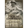 You're On, Cowboy!: Lessons Learned from Taking Risks, Taking Names and Knowing When to Fold.
