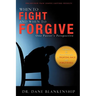 When to Fight and When to Forgive