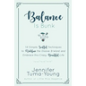 Balance is Bunk: 14 Simple, Soulful Techniques to Redefine the Elusive B-Word and Embrace this Crazy, Beautiful Life