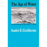 The Age of Water: The Urban Environment in the North of France, A.D. 300-1800