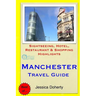 Manchester Travel Guide: Sightseeing, Hotel, Restaurant & Shopping Highlights