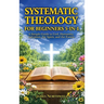 Systematic Theology for Beginners 5-in-1: A Simple Guide to God, Humanity, Salvation, the Spirit, and the Future