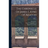 The Chronicle of James I., King of Aragon; Volume 1