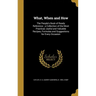 What, When and How: The People's Book of Ready Reference; a Collection of the Most Practical, Useful and Valuable Recipes, Formulas and Su