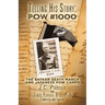 Telling His Story: Pow #1000: The Bataan Death March and Japanese Pow Camps