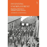 Inventing Unemployment: Regulating Joblessness in Twentieth-Century Australia