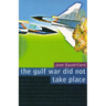 The Gulf War Did Not Take Place