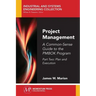 Project Management: A Common-Sense Guide to the PMBOK Program, Part Two-Plan and Execution