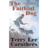 The Faithful Dog: A Civil War Novel