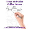 Trace and Color: Coffee Lovers: Adult Activity Book