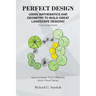 Perfect Design: Using Mathematics and Geometry to Build Great Landscape Designs: How to Forever Think Differently about Visual Design
