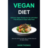 Vegan Diet: Delicious Vegan Recipes for You with Meal Prep Recipes to Enjoy Tasty Food (More than 100 Fiery Snacks, Dips, and Main