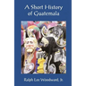 A Short History of Guatemala